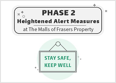 Phase 2 (Heightened Alert) Measures at the Malls of Frasers Property
